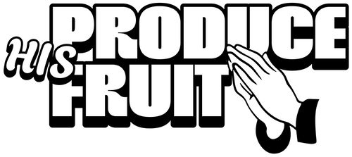 Produce His Fruit